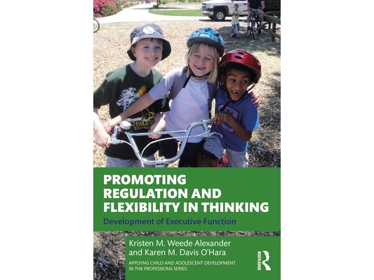 Promoting Regulation and Flexibility in Thinking: Development of Executive Function