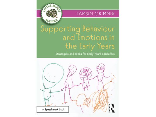 Supporting Behaviour and Emotions in the Early Years: Strategies and Ideas for Early Years Educators