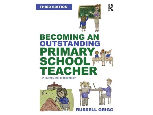 Becoming an Outstanding Primary School Teacher: A journey, not a destination
