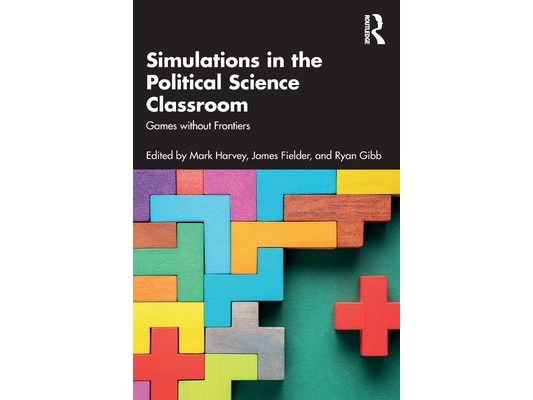Simulations in the Political Science Classroom: Games without Frontiers