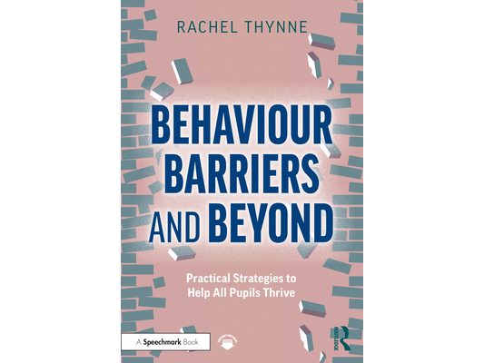 Behaviour Barriers and Beyond: Practical Strategies to Help All Pupils Thrive
