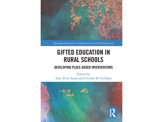 Gifted Education in Rural Schools: Developing Place-Based Interventions
