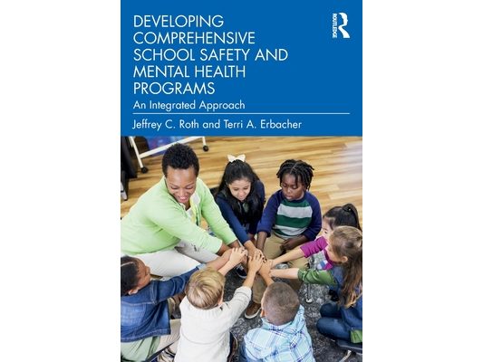 Developing Comprehensive School Safety and Mental Health Programs: An Integrated Approach