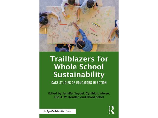 Trailblazers for Whole School Sustainability: Case Studies of Educators in Action
