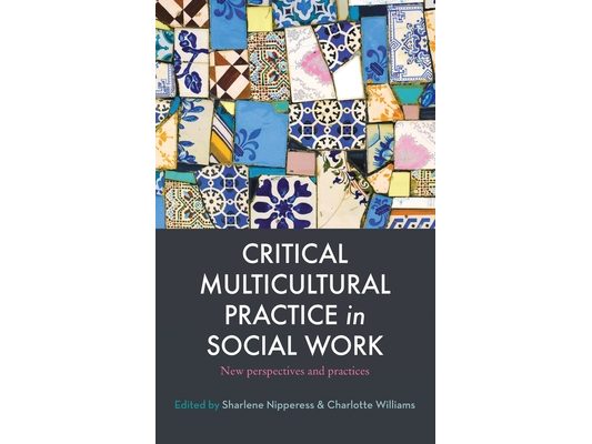 Critical Multicultural Practice in Social Work: New Perspectives and Practices