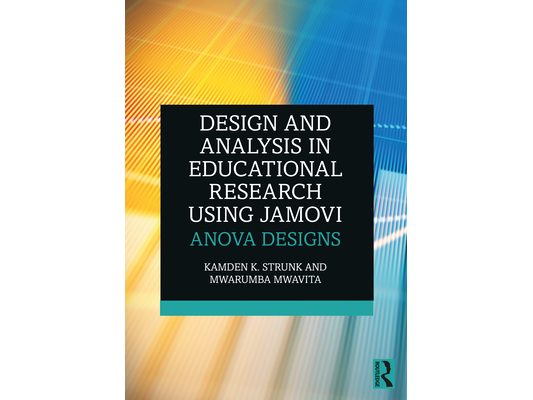 Design and Analysis in Educational Research Using Jamovi: Anova Designs