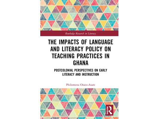 The Impacts of Language and Literacy Policy on Teaching Practices in Ghana: Postcolonial Perspectives on Early Literacy and Instruction
