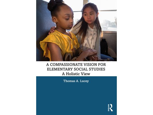 A Compassionate Vision for Elementary Social Studies: A Holistic View