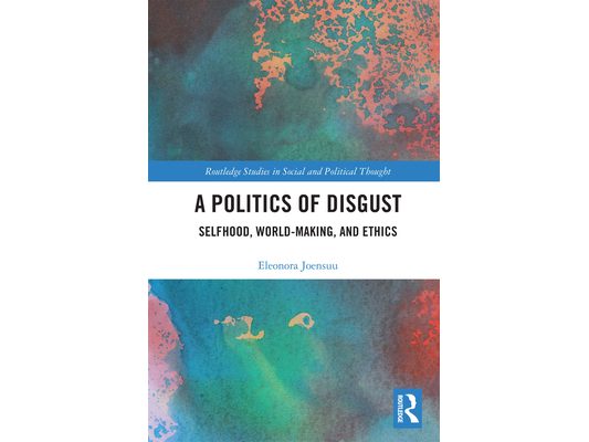 A Politics of Disgust: Selfhood, World-Making, and Ethics