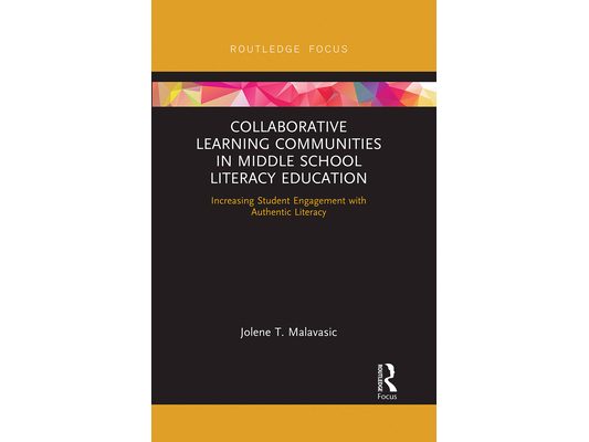 Collaborative Learning Communities in Middle School Literacy Education: Increasing Student Engagement with Authentic Literacy