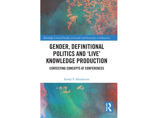Gender, Definitional Politics and 'Live' Knowledge Production: Contesting Concepts at Conferences