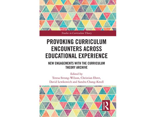 Provoking Curriculum Encounters Across Educational Experience: New Engagements with the Curriculum Theory Archive