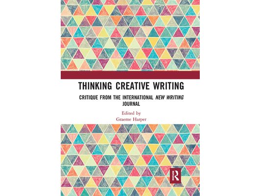 Thinking Creative Writing: Critique from the international New Writing journal