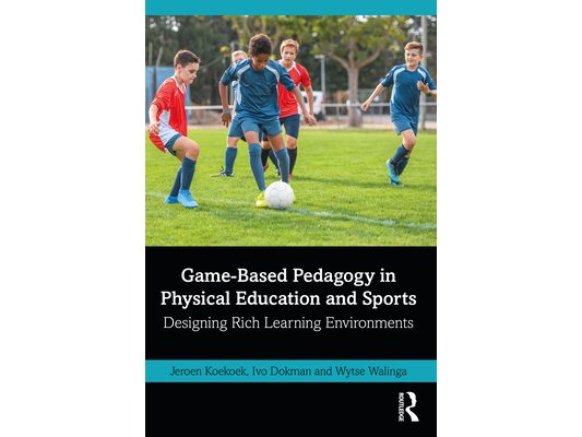 Game-Based Pedagogy in Physical Education and Sports: Designing Rich Learning Environments