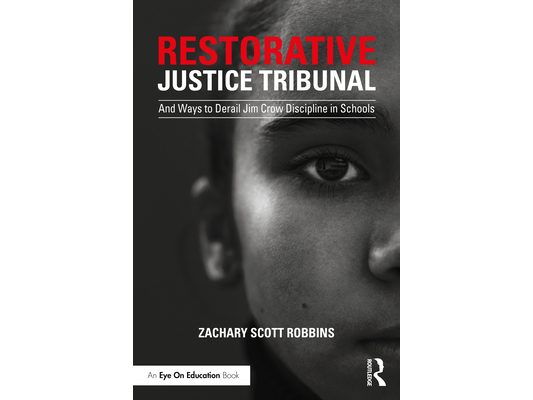 Restorative Justice Tribunal: And Ways to Derail Jim Crow Discipline in Schools