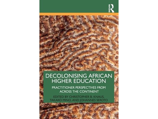 Decolonising African Higher Education: Practitioner Perspectives from Across the Continent