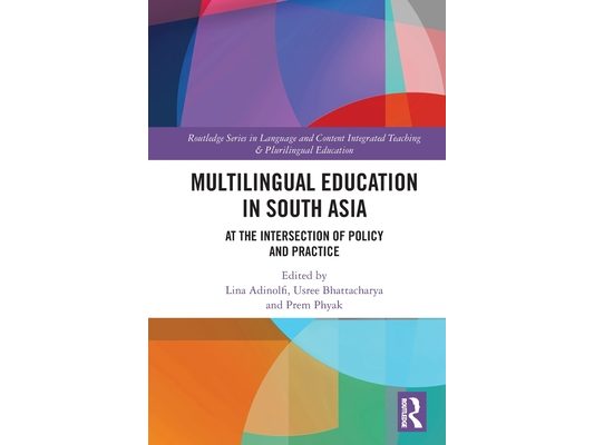 Multilingual Education in South Asia: At the Intersection of Policy and Practice