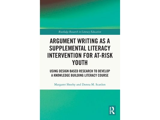 Argument Writing as a Supplemental Literacy Intervention for At-Risk Youth: Using Design Based Research to Develop a Knowledge Building Literacy Cours