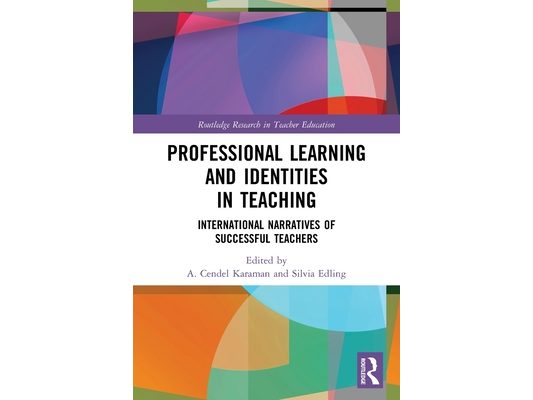 Professional Learning and Identities in Teaching: International Narratives of Successful Teachers