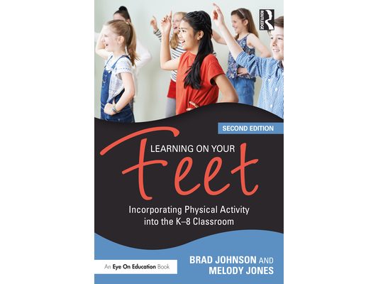 Learning on Your Feet: Incorporating Physical Activity into the K-8 Classroom