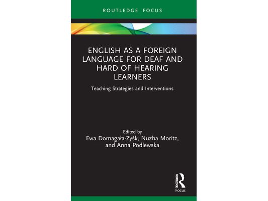 English as a Foreign Language for Deaf and Hard of Hearing Learners: Teaching Strategies and Interventions