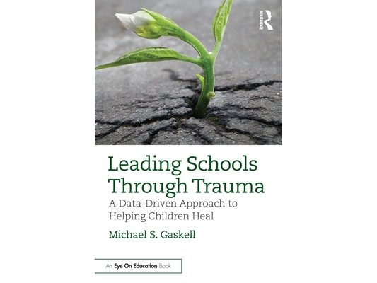 Leading Schools Through Trauma: A Data-Driven Approach to Helping Children Heal