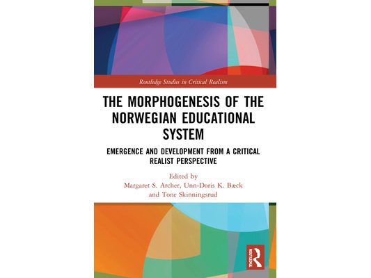 The Morphogenesis of the Norwegian Educational System: Emergence and Development from a Critical Realist Perspective