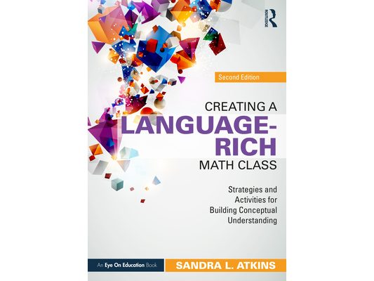 Creating a Language-Rich Math Class: Strategies and Activities for Building Conceptual Understanding