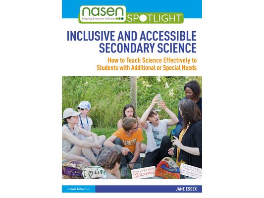 Inclusive and Accessible Secondary Science: How to Teach Science Effectively to Students with Additional or Special Needs