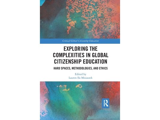 Exploring the Complexities in Global Citizenship Education: Hard Spaces, Methodologies, and Ethics