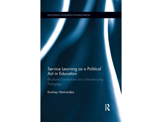 Service Learning as a Political Act in Education: Bicultural Foundations for a Decolonizing Pedagogy