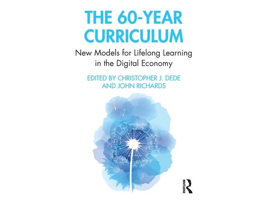 The 60-Year Curriculum: New Models for Lifelong Learning in the Digital Economy