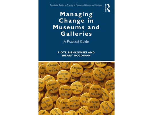 Managing Change in Museums and Galleries: A Practical Guide