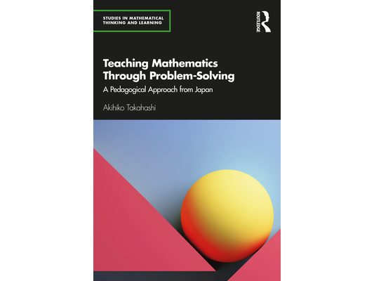 Teaching Mathematics Through Problem-Solving: A Pedagogical Approach from Japan