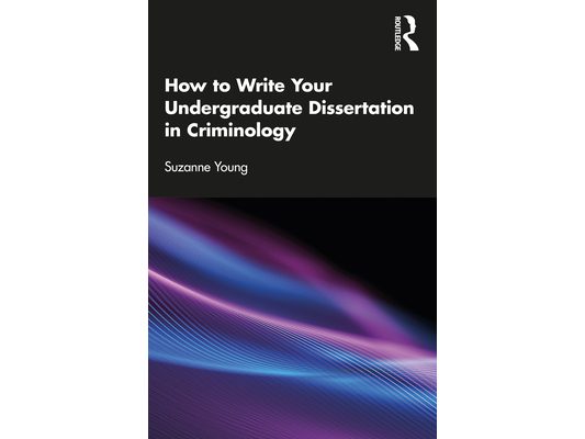 How to Write Your Undergraduate Dissertation in Criminology