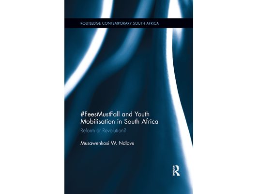 #FeesMustFall and Youth Mobilisation in South Africa: Reform or Revolution?