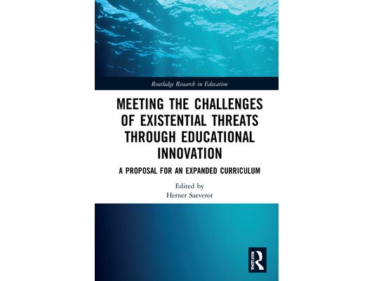 Meeting the Challenges of Existential Threats through Educational Innovation: A Proposal for an Expanded Curriculum