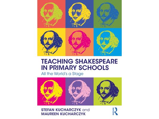 Teaching Shakespeare in Primary Schools: All the World's a Stage