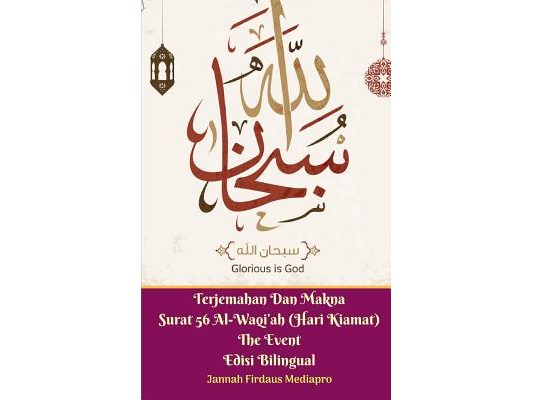 Terjemahan Dan Makna Surat 56 Al-Waqi'ah (Hari Kiamat) The Event Edisi Bilingual