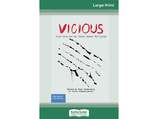 Vicious: True Stories by Teens About Bullying (16pt Large Print Edition)