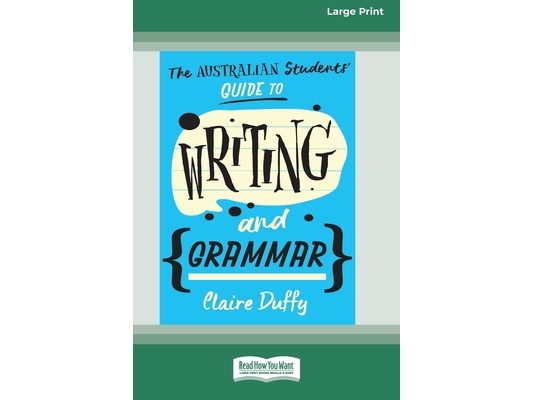 The Australian Students' Guide to Writing and Grammar (16pt Large Print Edition)