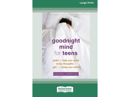 Goodnight Mind for Teens: Skills to Help You Quiet Noisy Thoughts and Get the Sleep You Need [16pt Large Print Edition]