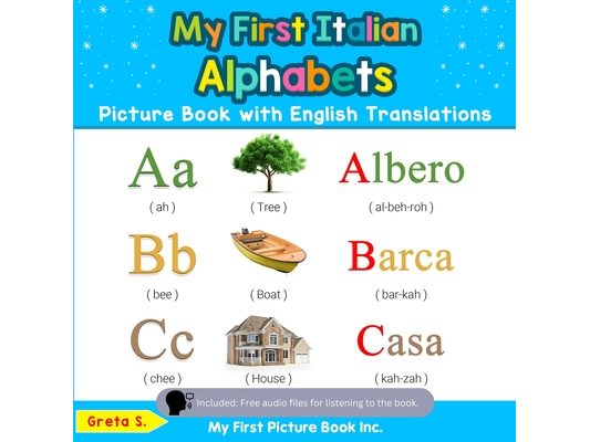 My First Italian Alphabets Picture Book with English Translations: Bilingual Early Learning & Easy Teaching Italian Books for Kids