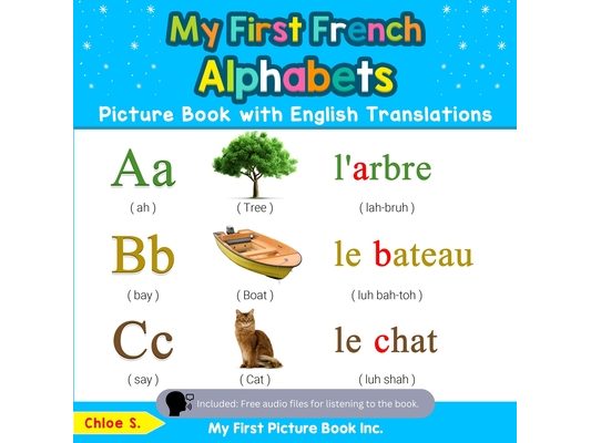 My First French Alphabets Picture Book with English Translations: Bilingual Early Learning & Easy Teaching French Books for Kids