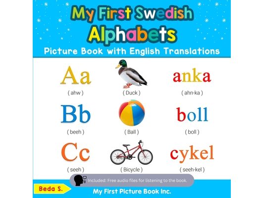 My First Swedish Alphabets Picture Book with English Translations: Bilingual Early Learning & Easy Teaching Swedish Books for Kids