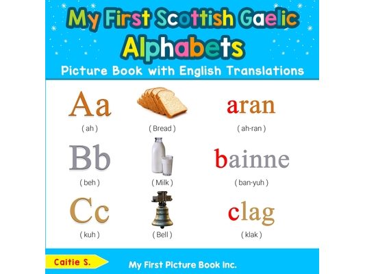 My First Scottish Gaelic Alphabets Picture Book with English Translations: Bilingual Early Learning & Easy Teaching Scottish Gaelic Books for Kids