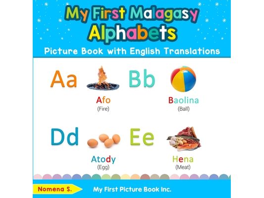 My First Malagasy Alphabets Picture Book with English Translations: Bilingual Early Learning & Easy Teaching Malagasy Books for Kids