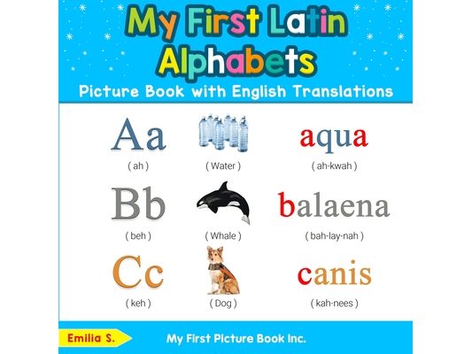 My First Latin Alphabets Picture Book with English Translations: Bilingual Early Learning & Easy Teaching Latin Books for Kids