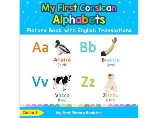 My First Corsican Alphabets Picture Book with English Translations: Bilingual Early Learning & Easy Teaching Corsican Books for Kids