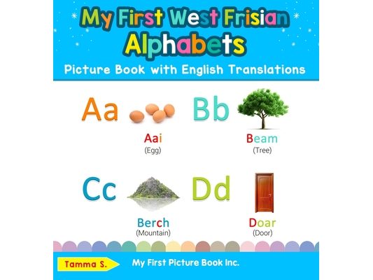 My First West Frisian Alphabets Picture Book with English Translations: Bilingual Early Learning & Easy Teaching West Frisian Books for Kids